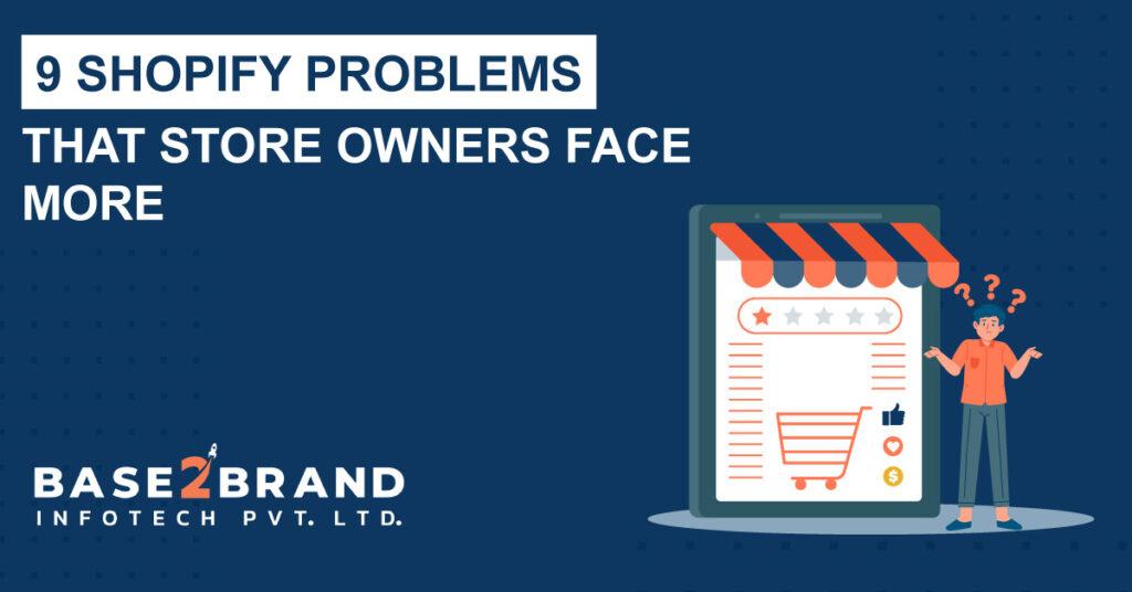 9 Shopify Problems That Store Owners Face More