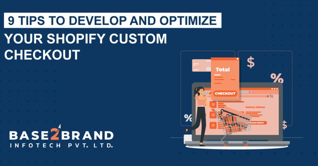 9 Tips to Develop and optimize your Shopify Custom Checkout